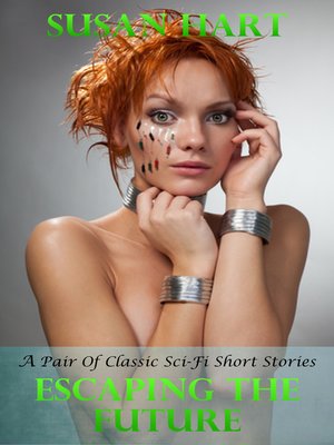 cover image of Escaping the Future (A Pair of Classic Sci-Fi Short Stories)